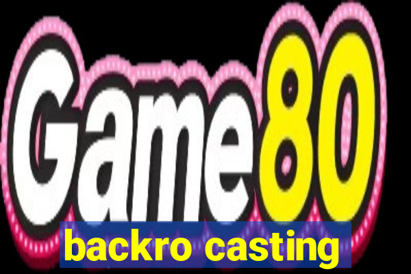 backro casting